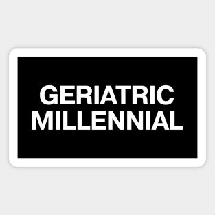 GERIATRIC MILLENNIAL Magnet